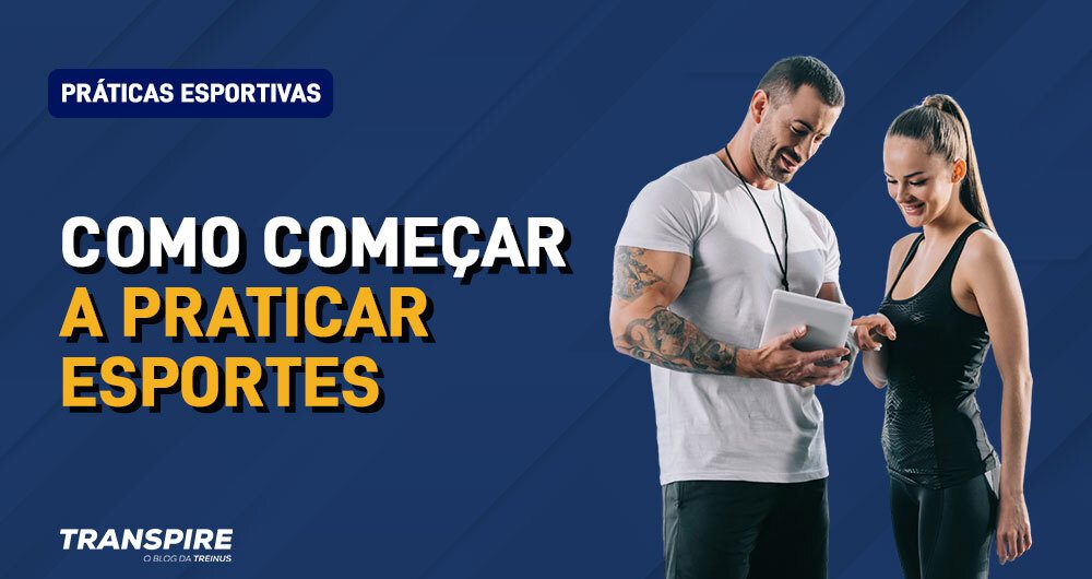 Como começar a praticar esportes: 5 dicas de sucesso!